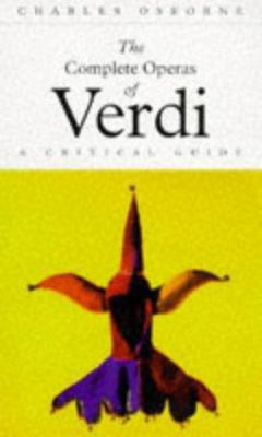 The Complete Operas of Verdi: A Critical Guide ... 0575401184 Book Cover
