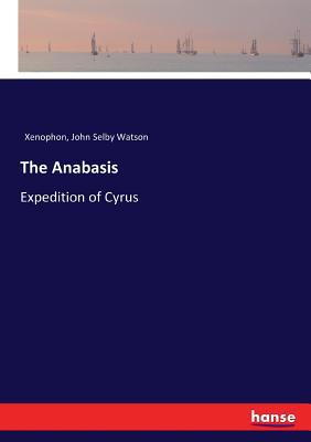The Anabasis: Expedition of Cyrus 3337329950 Book Cover