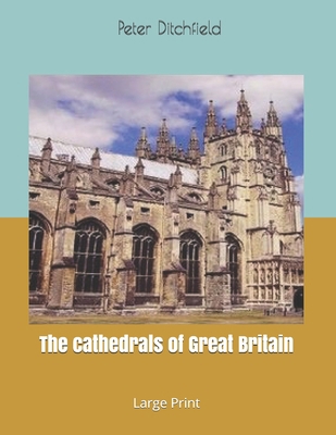 The cathedrals of Great Britain: Large Print 1694347052 Book Cover