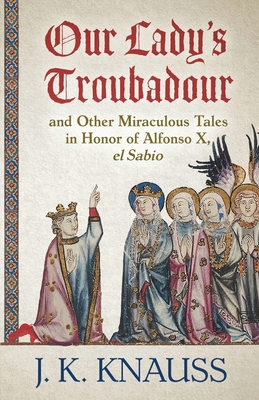 Our Lady's Troubadour: and Other Miraculous Tal... 1645992926 Book Cover