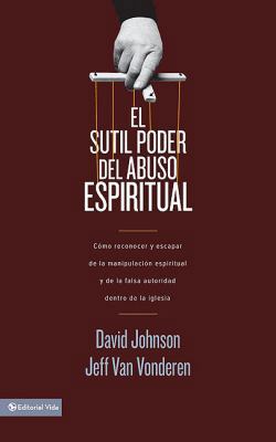 El sutil poder del abuso espiritual: Cómo recon... [Spanish] 0829707557 Book Cover