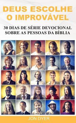 Deus Escolhe O Improvável: 30 Dias de Série Dev... [Portuguese] 1796839450 Book Cover