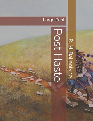 Post Haste: Large Print 169764855X Book Cover