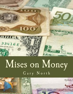 Mises on Money (Large Print Edition) [Large Print] 1479371599 Book Cover