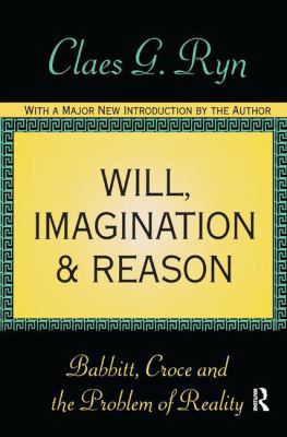 Will, Imagination, and Reason: Babbitt, Croce a... 1138540595 Book Cover