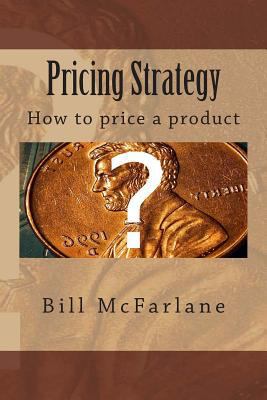 Pricing Strategy: How to price a product 146818119X Book Cover