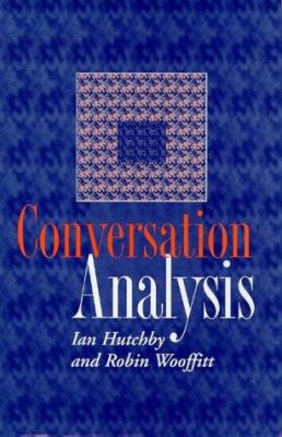 Conversation Analysis: Principles, Practices an... 0745615481 Book Cover