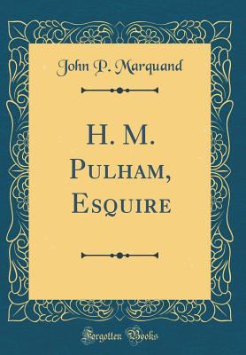 H. M. Pulham, Esquire (Classic Reprint) 0484556533 Book Cover