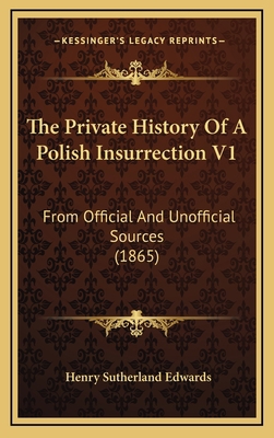 The Private History Of A Polish Insurrection V1... 1165217651 Book Cover