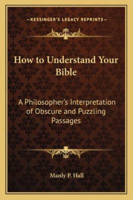 How to Understand Your Bible: A Philosopher's I... 1162731974 Book Cover