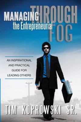 Managing Through the Entrepreneurial Fog: An In... 1475987110 Book Cover