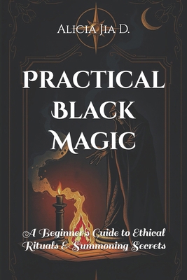 Practical Black Magic: A Beginner's Guide to Et... B0DFGRD1NY Book Cover
