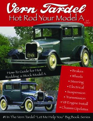 Paperback Vern Tardel - Hot Rod Your Model A : Second Edition How-To Guide for Hot Rodding a Stock Model A Book