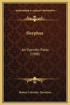 Sisyphus: An Operatic Fable (1908) 1169229875 Book Cover