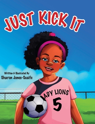 Just Kick It [Large Print] 1734092882 Book Cover