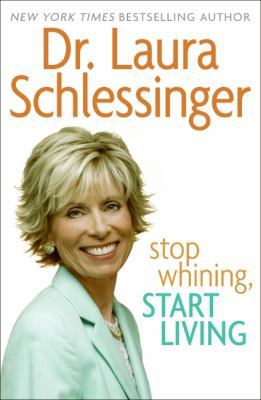 Stop Whining, Start Living 0060838337 Book Cover