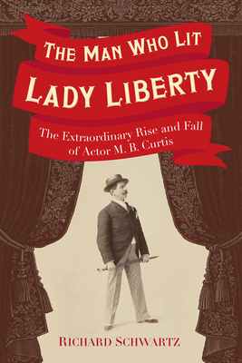 The Man Who Lit Lady Liberty: The Extraordinary... 0967820456 Book Cover