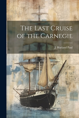 The Last Cruise of the Carnegie 102149433X Book Cover