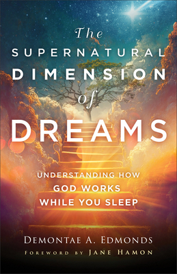 The Supernatural Dimension of Dreams: Understan... 0800763467 Book Cover