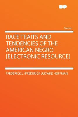 Race Traits and Tendencies of the American Negr... 1290351791 Book Cover