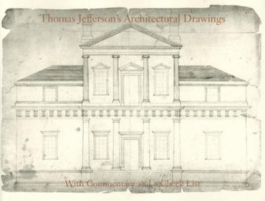 THOMAS JEFFERSON'S ARCHITECTURAL DRAWINGS Compi... 0813903289 Book Cover