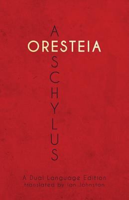 Aeschylus' Oresteia: A Dual Language Edition 1940997879 Book Cover