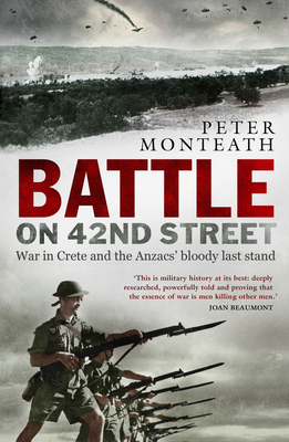 Battle on 42nd Street: War in Crete and the Anz... 1742236030 Book Cover
