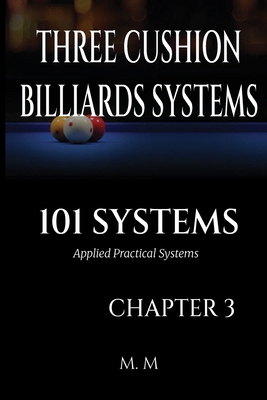 Three Cushion Billiards Systems -101 Systems - ... B0GW2DZRZN Book Cover