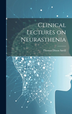 Clinical Lectures on Neurasthenia 1019807458 Book Cover