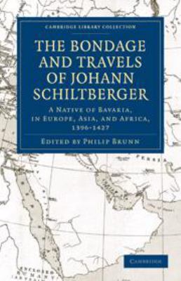 Bondage and Travels of Johann Schiltberger: A N... 0511697597 Book Cover