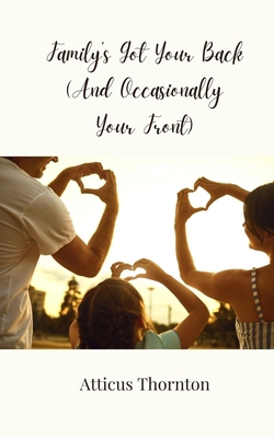 Family's Got Your Back (And Occasionally Your F... 3690858143 Book Cover