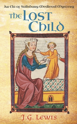 The Lost Child: An Ela of Salisbury Medieval My... 1939941563 Book Cover