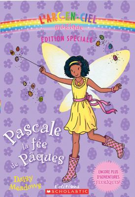 L'arc-en-ciel magique - Pascale, la fée de Pâques [French] 1443125555 Book Cover