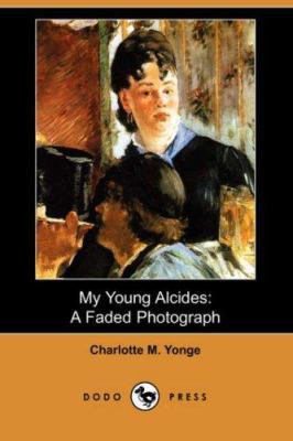 My Young Alcides: A Faded Photograph (Dodo Press) 1406555363 Book Cover