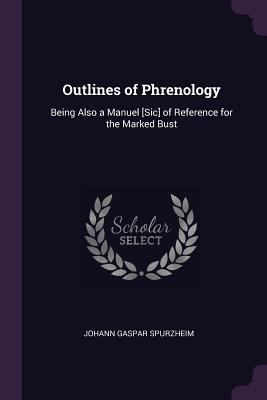 Outlines of Phrenology: Being Also a Manuel [Si... 1377881008 Book Cover