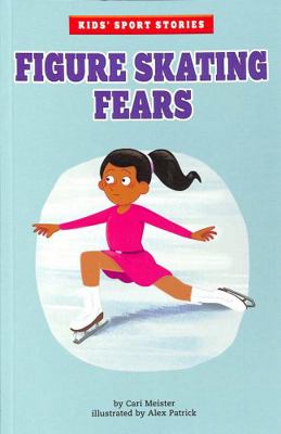 Figure Skating Fears (Kids' Sport Stories) 1398235938 Book Cover