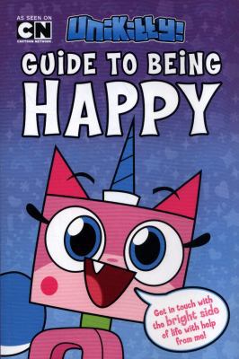 Unikitty's Guide to Being Happy 1338256475 Book Cover