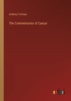 The Commentaries of Caesar 3385360781 Book Cover