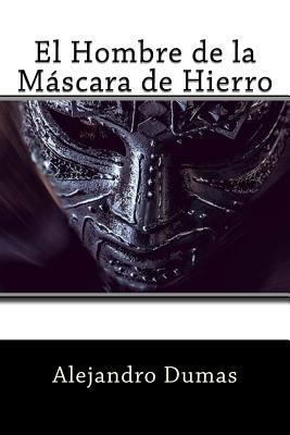 El Hombre de la Mascara de Hierro (Spanish Edit... [Spanish] 1539367576 Book Cover