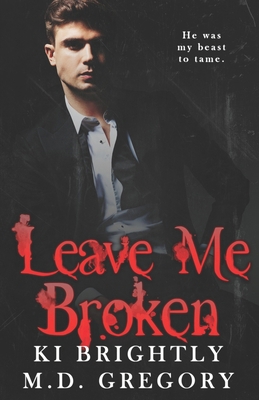 Leave Me Broken B0D3FP1BH7 Book Cover