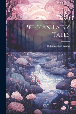 Belgian Fairy Tales 1021469971 Book Cover