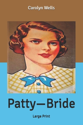 Patty-Bride: Large Print B087SM66V7 Book Cover