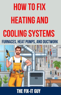 How to Fix Heating and Cooling Systems - Furnac...            Book Cover