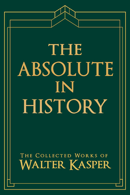 The Absolute in History: The Philosophy and The... 0809106299 Book Cover