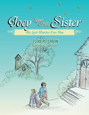 Joey Loves His Sister: The Lord Watches Over You 1483646904 Book Cover