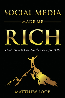 Social Media Made Me Rich: Here's How It Can Do... 1630477958 Book Cover