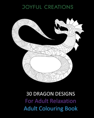 30 Dragon Designs For Adult Relaxation: Adult C... 1715413202 Book Cover