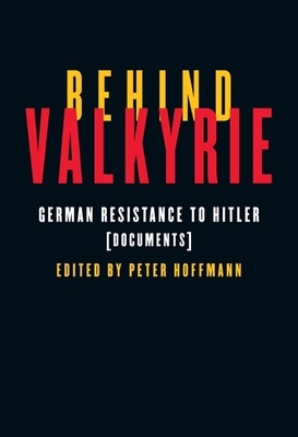 Behind Valkyrie: German Resistance to Hitler, D... 0773537708 Book Cover