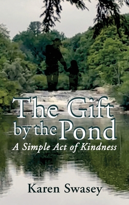 The Gift by the Pond: A Simple Act of Kindness 1965971032 Book Cover