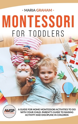 Montessori for Toddlers: A Guide for Home Monte... 1914172655 Book Cover